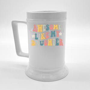 Awesome Like My Daughter Funny Mothers Fathers Day Mom Dad Beer Stein