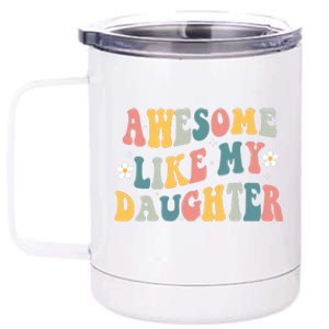 Awesome Like My Daughter Funny Mothers Fathers Day Mom Dad 12 oz Stainless Steel Tumbler Cup