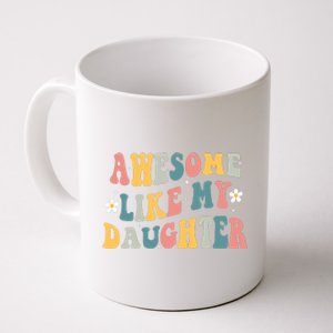 Awesome Like My Daughter Funny Mothers Fathers Day Mom Dad Coffee Mug