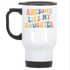 Awesome Like My Daughter Funny Mothers Fathers Day Mom Dad Stainless Steel Travel Mug