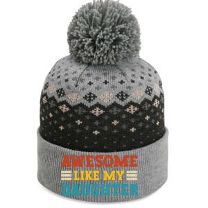 Awesome Like My Daughter Dad Of Daughters Fathers Day The Baniff Cuffed Pom Beanie