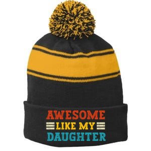 Awesome Like My Daughter Dad Of Daughters Fathers Day Stripe Pom Pom Beanie