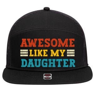 Awesome Like My Daughter Dad Of Daughters Fathers Day 7 Panel Mesh Trucker Snapback Hat