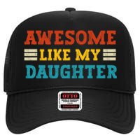 Awesome Like My Daughter Dad Of Daughters Fathers Day High Crown Mesh Back Trucker Hat