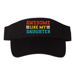 Awesome Like My Daughter Dad Of Daughters Fathers Day Valucap Bio-Washed Visor