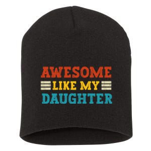 Awesome Like My Daughter Dad Of Daughters Fathers Day Short Acrylic Beanie