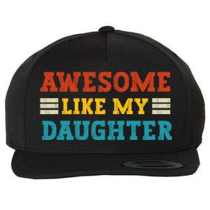 Awesome Like My Daughter Dad Of Daughters Fathers Day Wool Snapback Cap