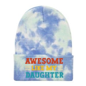 Awesome Like My Daughter Dad Of Daughters Fathers Day Tie Dye 12in Knit Beanie