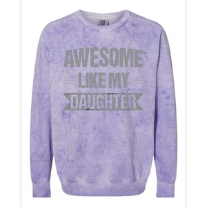 Awesome Like My Daughter Funny Mothers Fathers Day Mom Dad Colorblast Crewneck Sweatshirt