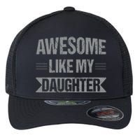 Awesome Like My Daughter Funny Mothers Fathers Day Mom Dad Flexfit Unipanel Trucker Cap