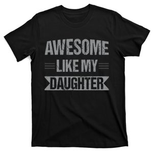 Awesome Like My Daughter Funny Mothers Fathers Day Mom Dad T-Shirt