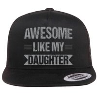 Awesome Like My Daughter Funny Mothers Fathers Day Mom Dad Flat Bill Trucker Hat