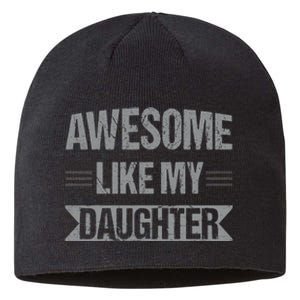 Awesome Like My Daughter Funny Mothers Fathers Day Mom Dad Sustainable Beanie