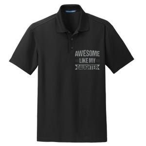 Awesome Like My Daughter Funny Mothers Fathers Day Mom Dad Dry Zone Grid Polo