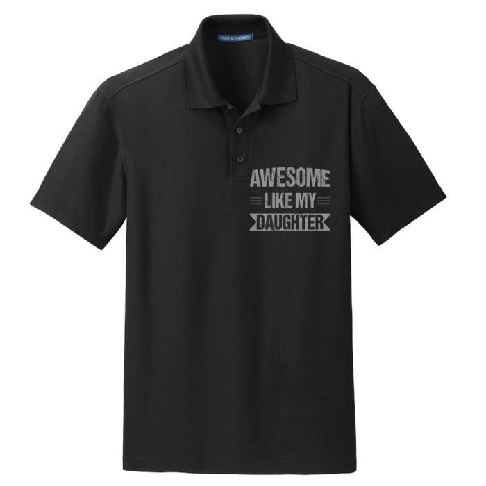 Awesome Like My Daughter Funny Mothers Fathers Day Mom Dad Dry Zone Grid Polo