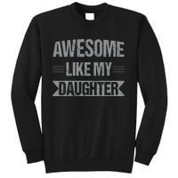 Awesome Like My Daughter Funny Mothers Fathers Day Mom Dad Tall Sweatshirt