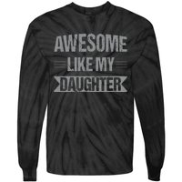 Awesome Like My Daughter Funny Mothers Fathers Day Mom Dad Tie-Dye Long Sleeve Shirt