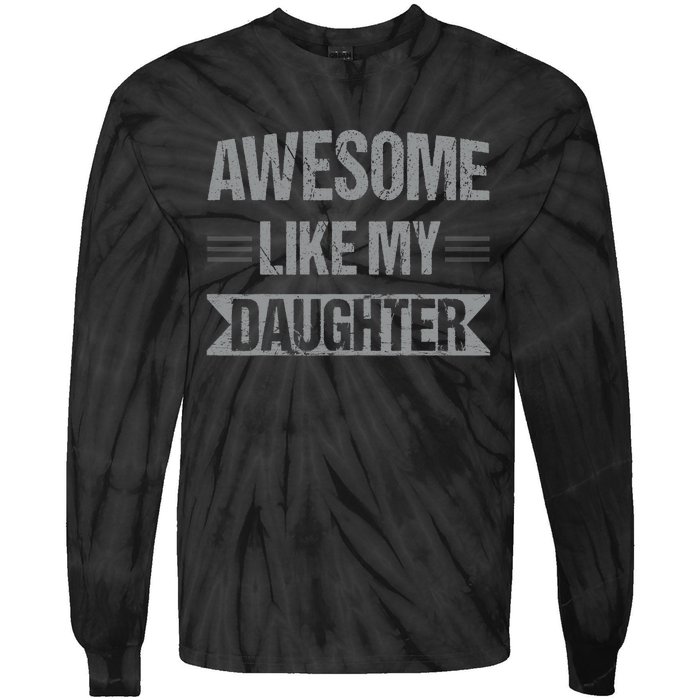 Awesome Like My Daughter Funny Mothers Fathers Day Mom Dad Tie-Dye Long Sleeve Shirt