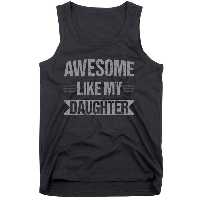 Awesome Like My Daughter Funny Mothers Fathers Day Mom Dad Tank Top