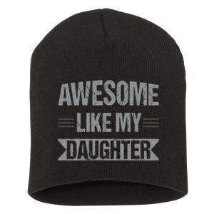 Awesome Like My Daughter Funny Mothers Fathers Day Mom Dad Short Acrylic Beanie