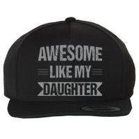 Awesome Like My Daughter Funny Mothers Fathers Day Mom Dad Wool Snapback Cap