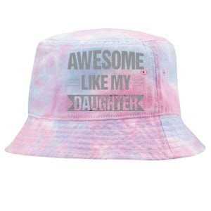 Awesome Like My Daughter Funny Mothers Fathers Day Mom Dad Tie-Dyed Bucket Hat