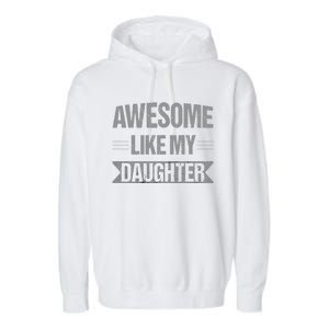 Awesome Like My Daughter Funny Mothers Fathers Day Mom Dad Garment-Dyed Fleece Hoodie