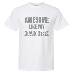 Awesome Like My Daughter Funny Mothers Fathers Day Mom Dad Garment-Dyed Heavyweight T-Shirt