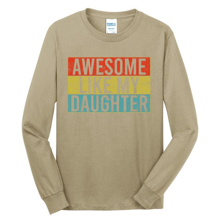 Awesome Like My Daughter Funny Dad FatherS Day Vintage Tall Long Sleeve T-Shirt