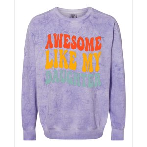 Awesome Like My Daughter Funny Mothers Fathers Day Mom Dad Colorblast Crewneck Sweatshirt