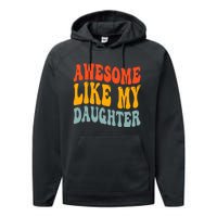 Awesome Like My Daughter Funny Mothers Fathers Day Mom Dad Performance Fleece Hoodie