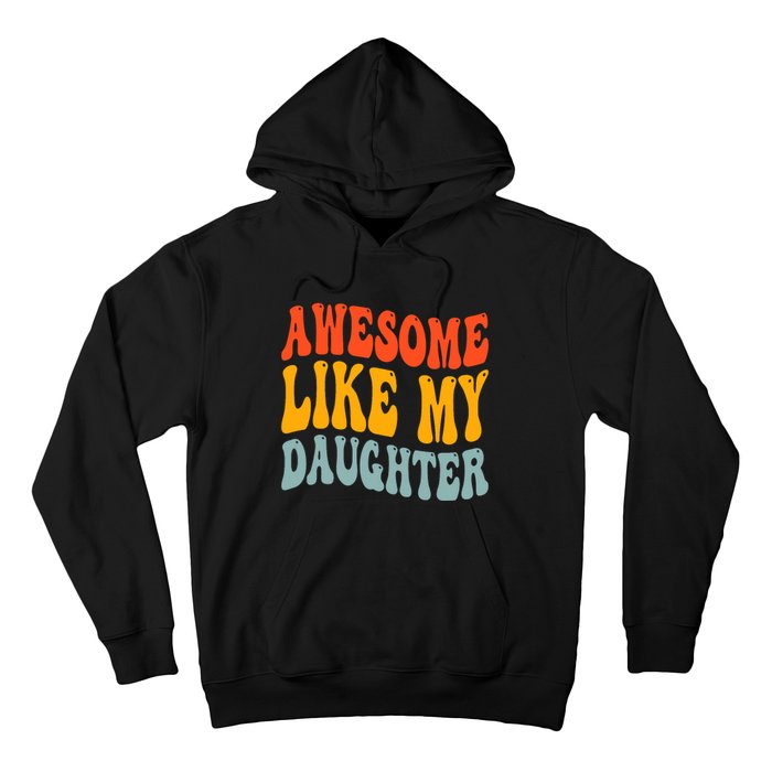 Awesome Like My Daughter Funny Mothers Fathers Day Mom Dad Hoodie