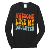 Awesome Like My Daughter Funny Mothers Fathers Day Mom Dad Long Sleeve Shirt