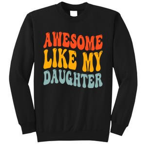 Awesome Like My Daughter Funny Mothers Fathers Day Mom Dad Sweatshirt