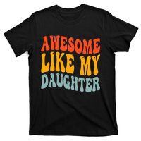 Awesome Like My Daughter Funny Mothers Fathers Day Mom Dad T-Shirt