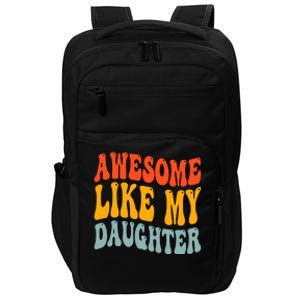 Awesome Like My Daughter Funny Mothers Fathers Day Mom Dad Impact Tech Backpack