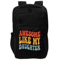 Awesome Like My Daughter Funny Mothers Fathers Day Mom Dad Impact Tech Backpack