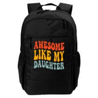 Awesome Like My Daughter Funny Mothers Fathers Day Mom Dad Daily Commute Backpack