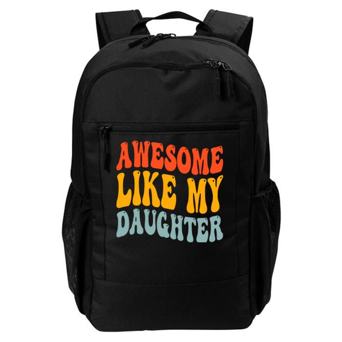 Awesome Like My Daughter Funny Mothers Fathers Day Mom Dad Daily Commute Backpack