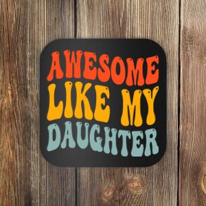 Awesome Like My Daughter Funny Mothers Fathers Day Mom Dad Coaster