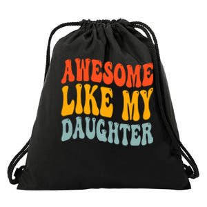 Awesome Like My Daughter Funny Mothers Fathers Day Mom Dad Drawstring Bag