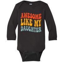 Awesome Like My Daughter Funny Mothers Fathers Day Mom Dad Baby Long Sleeve Bodysuit