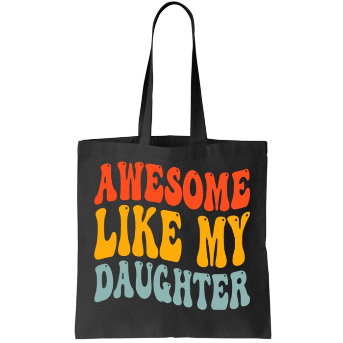 Awesome Like My Daughter Funny Mothers Fathers Day Mom Dad Tote Bag