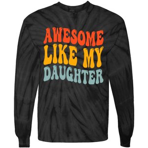 Awesome Like My Daughter Funny Mothers Fathers Day Mom Dad Tie-Dye Long Sleeve Shirt