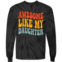 Awesome Like My Daughter Funny Mothers Fathers Day Mom Dad Tie-Dye Long Sleeve Shirt