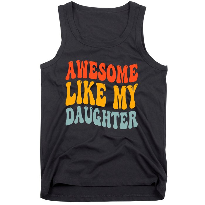 Awesome Like My Daughter Funny Mothers Fathers Day Mom Dad Tank Top