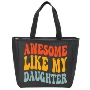 Awesome Like My Daughter Funny Mothers Fathers Day Mom Dad Zip Tote Bag