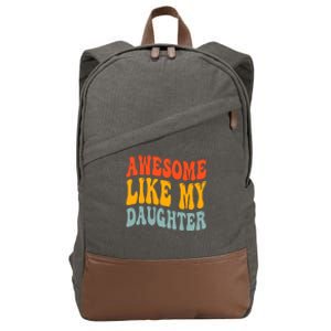 Awesome Like My Daughter Funny Mothers Fathers Day Mom Dad Cotton Canvas Backpack