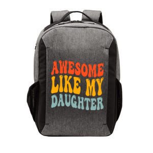 Awesome Like My Daughter Funny Mothers Fathers Day Mom Dad Vector Backpack