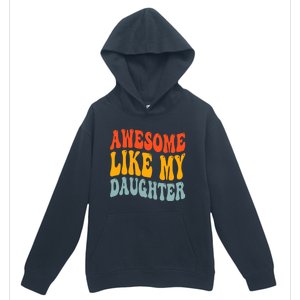 Awesome Like My Daughter Funny Mothers Fathers Day Mom Dad Urban Pullover Hoodie